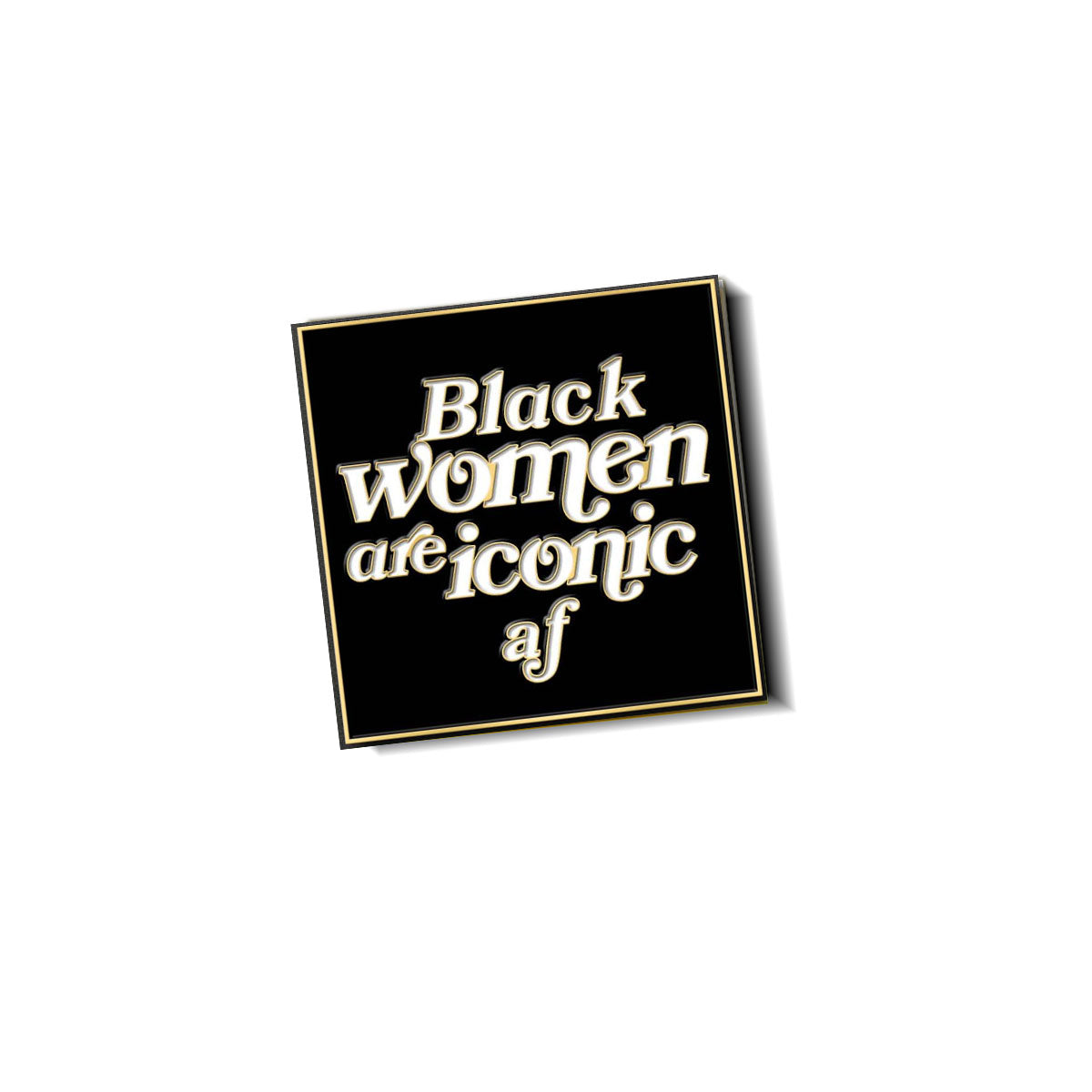 Black Women are Iconic AF Lapel Pin