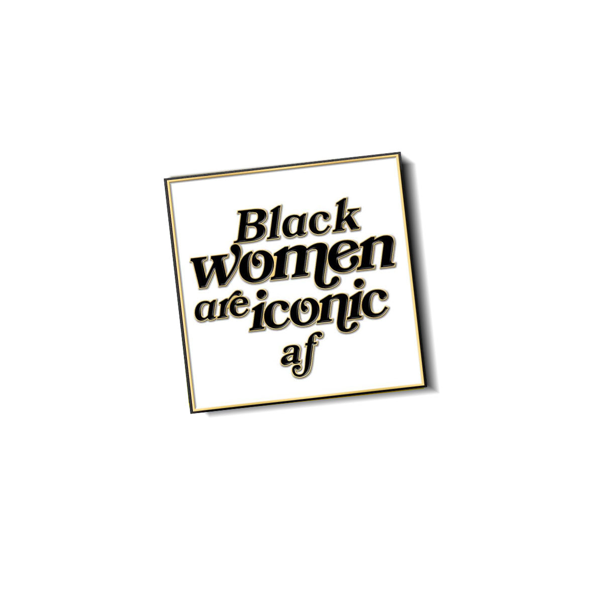 Black Women are Iconic AF Lapel Pin
